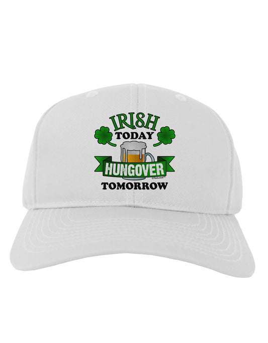 Irish Today Hungover Tomorrow Adult Baseball Cap Hat-Baseball Cap-TooLoud-White-One Size-Davson Sales