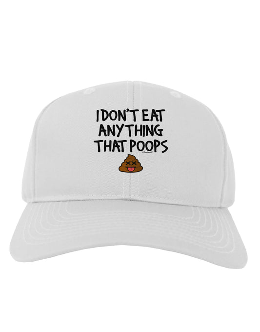 I Don't Eat Anything That Poops Adult Baseball Cap Hat-Baseball Cap-TooLoud-White-One Size-Davson Sales