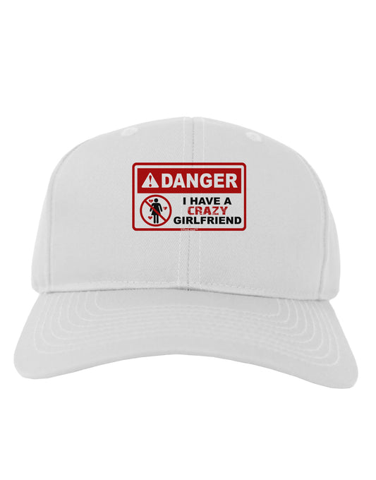 Danger - Crazy Girlfriend Adult Baseball Cap Hat-Baseball Cap-TooLoud-White-One Size-Davson Sales