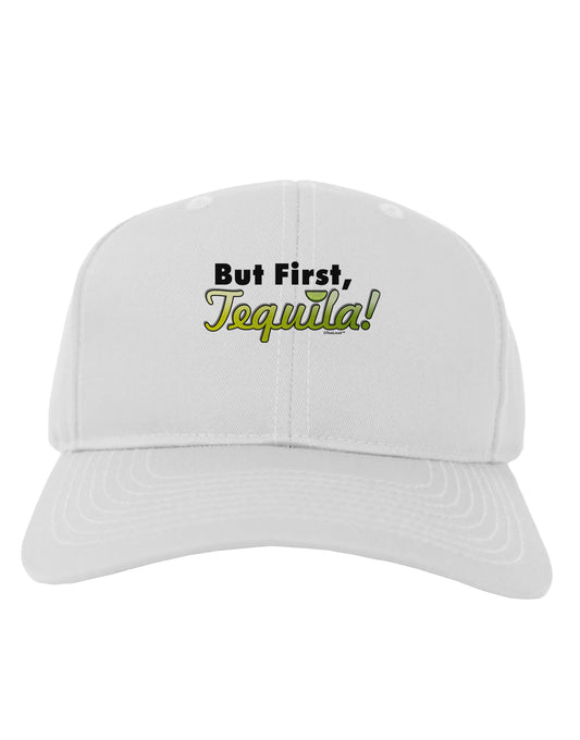 But First Tequila Adult Baseball Cap Hat-Baseball Cap-TooLoud-White-One Size-Davson Sales