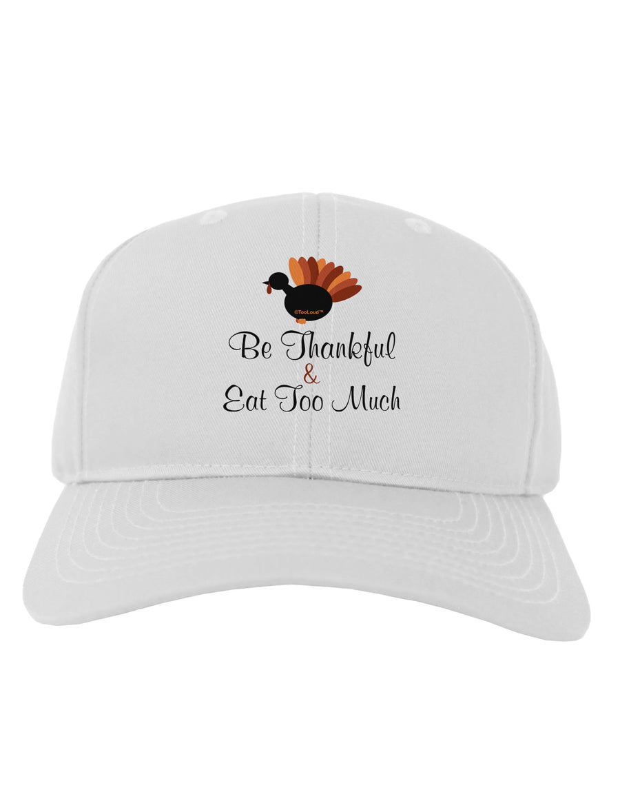 Be Thankful Eat Too Much Adult Baseball Cap Hat-Baseball Cap-TooLoud-White-One Size-Davson Sales