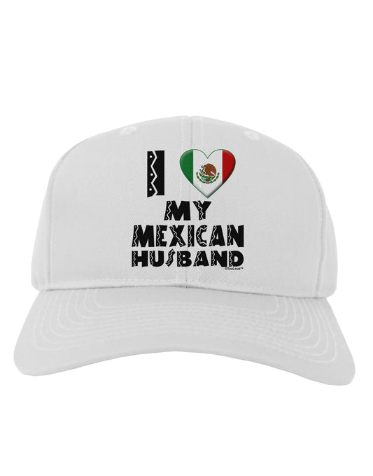 I Heart My Mexican Husband Adult Baseball Cap Hat by TooLoud-Baseball Cap-TooLoud-White-One Size-Davson Sales