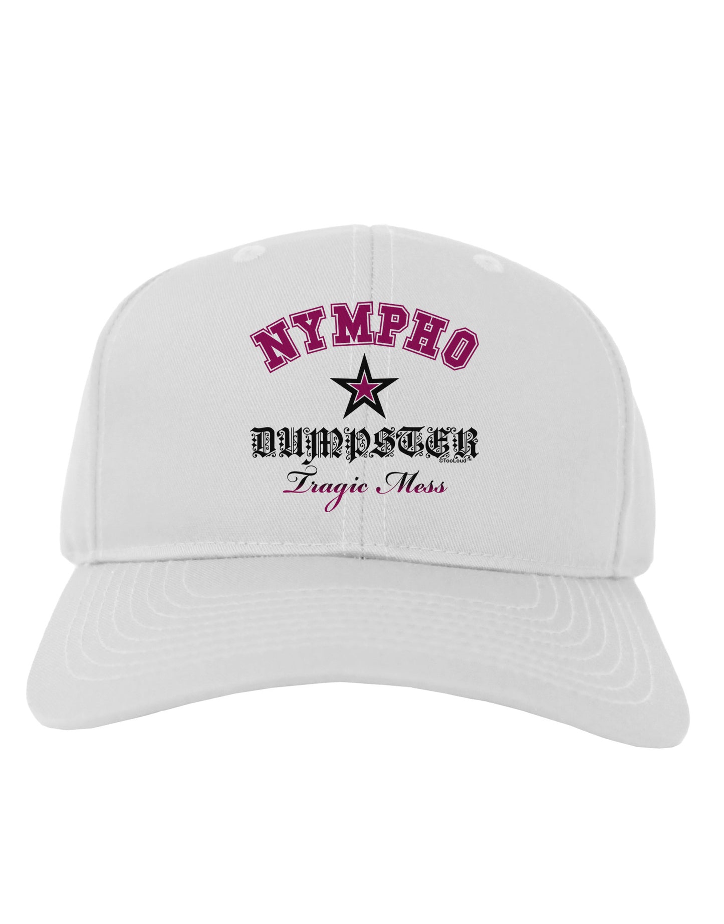 Nympho Dumpster Tragic Mess Adult Baseball Cap Hat by-Baseball Cap-TooLoud-White-One Size-Davson Sales