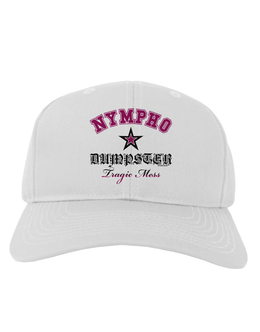 Nympho Dumpster Tragic Mess Adult Baseball Cap Hat by-Baseball Cap-TooLoud-White-One Size-Davson Sales