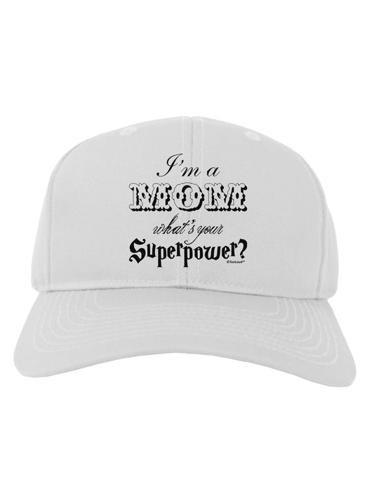 I'm a Mom - What's Your Superpower Adult Baseball Cap Hat by TooLoud-Baseball Cap-TooLoud-White-One Size-Davson Sales