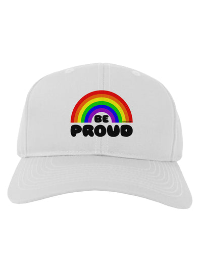 Rainbow - Be Proud Gay Pride Adult Baseball Cap Hat by TooLoud-Baseball Cap-TooLoud-White-One Size-Davson Sales