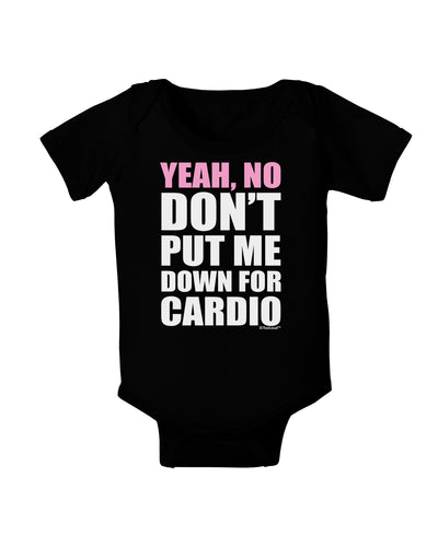 Yeah No Don't Put Me Down For Cardio Baby Bodysuit Dark-Baby Romper-TooLoud-Black-06-Months-Davson Sales