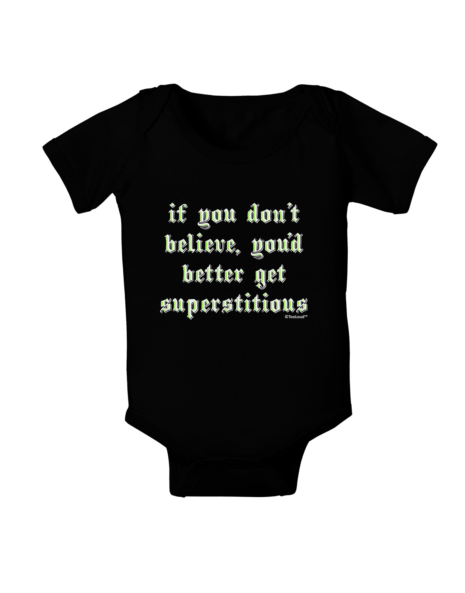 If You Don't Believe You'd Better Get Superstitious Baby Bodysuit Dark by TooLoud-Baby Romper-TooLoud-Black-06-Months-Davson Sales