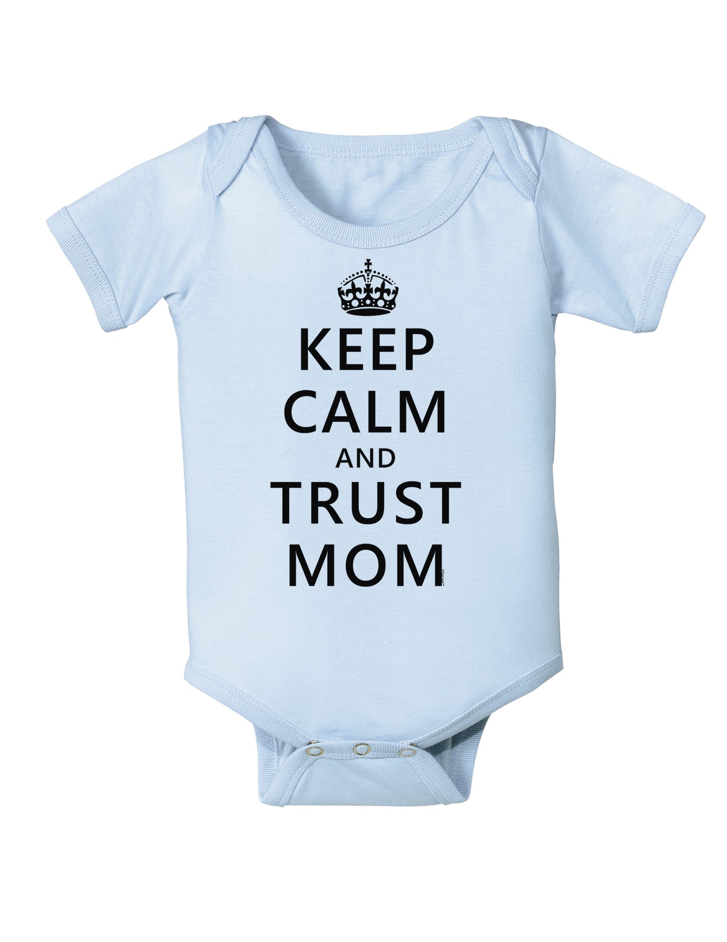Keep Calm and Trust Mom Infant Onesie-TooLoud-Light-Blue-06-Months-Davson Sales