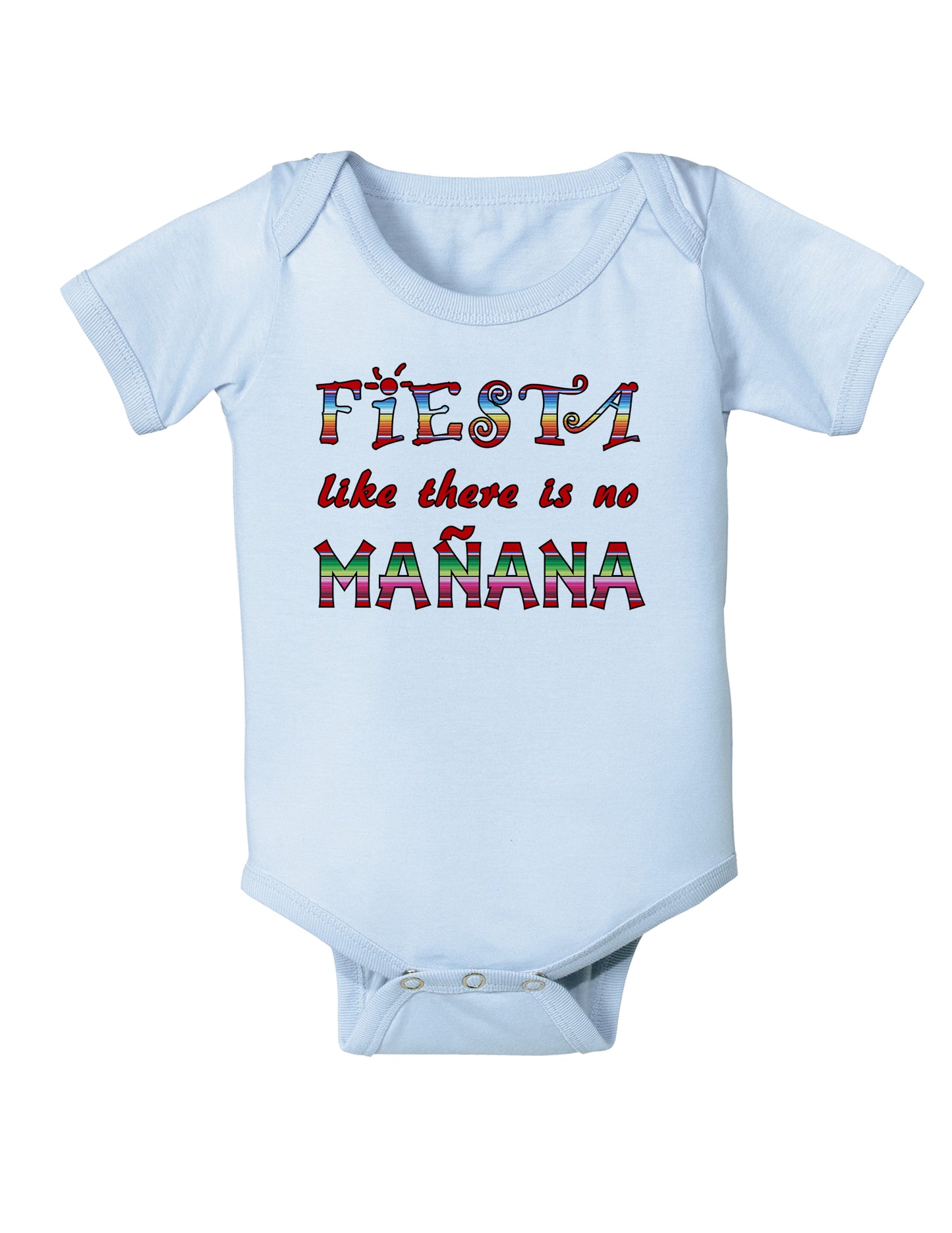 Fiesta Like There's No Manana Infant Onesie-TooLoud-Light-Blue-06-Months-Davson Sales