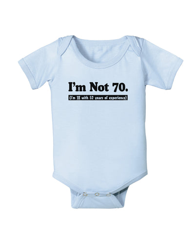 I'm Not 70 I'm 18 with 52 yrs experience Baby Bodysuit One Piece-Baby Romper-TooLoud-Light-Blue-06-Months-Davson Sales