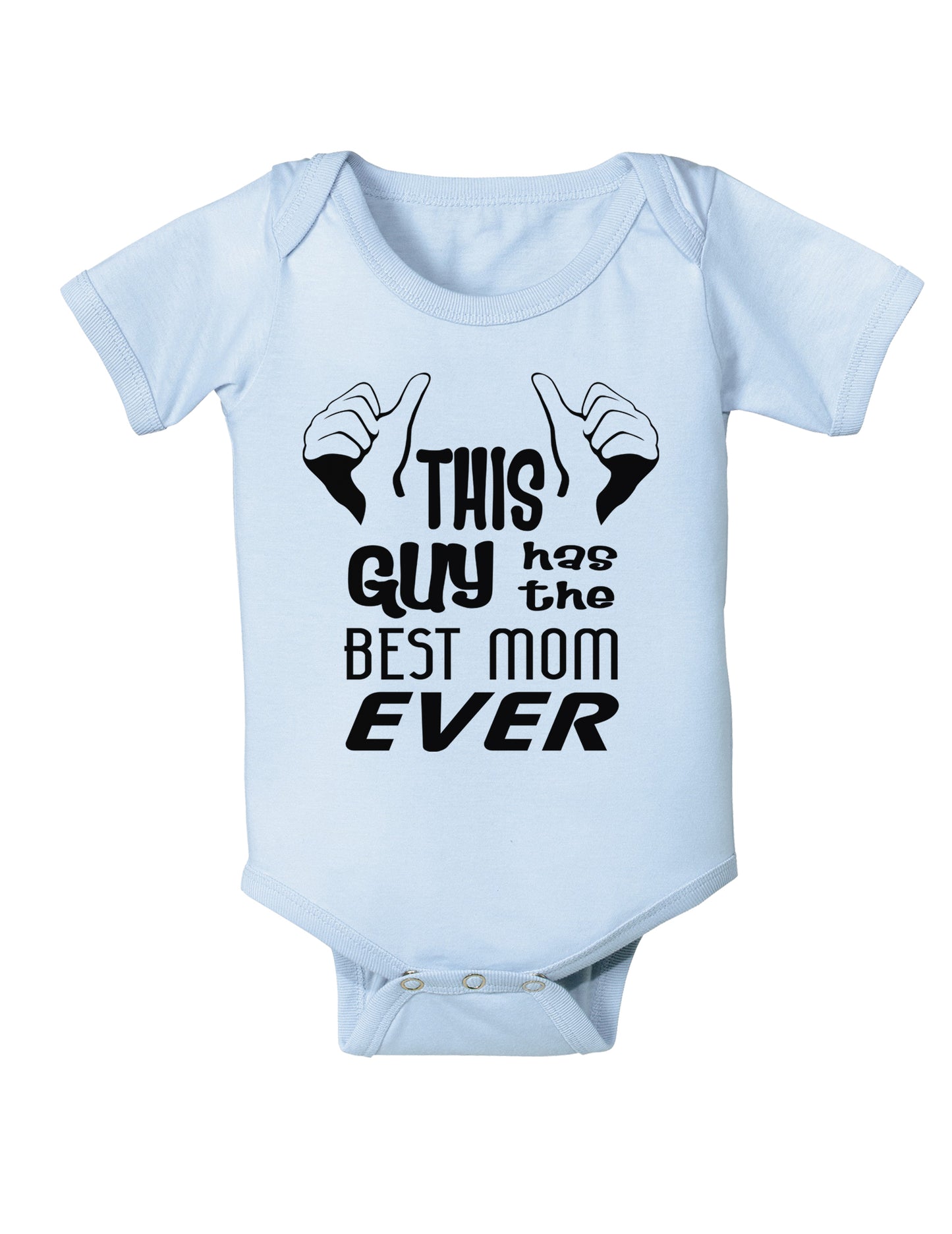 This Guy Has the Best Mom Ever Infant Onesie-TooLoud-Light-Blue-06-Months-Davson Sales