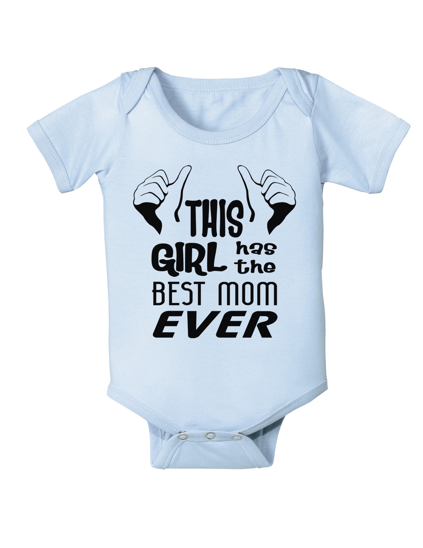 This Girl Has the Best Mom Ever Infant Onesie-TooLoud-Light-Blue-06-Months-Davson Sales