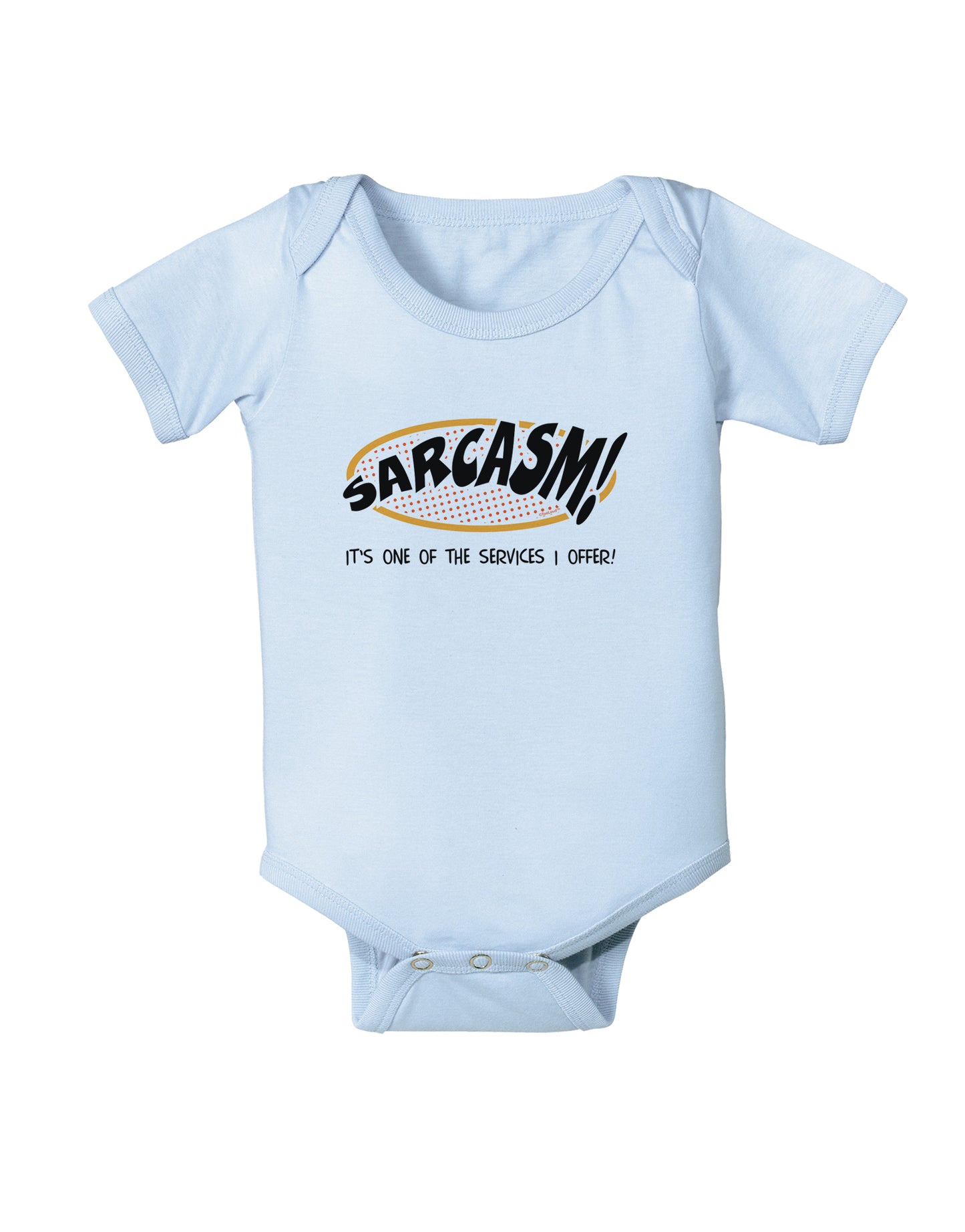 Sarcasm One Of The Services That I Offer Infant Onesie-TooLoud-Light-Blue-06-Months-Davson Sales