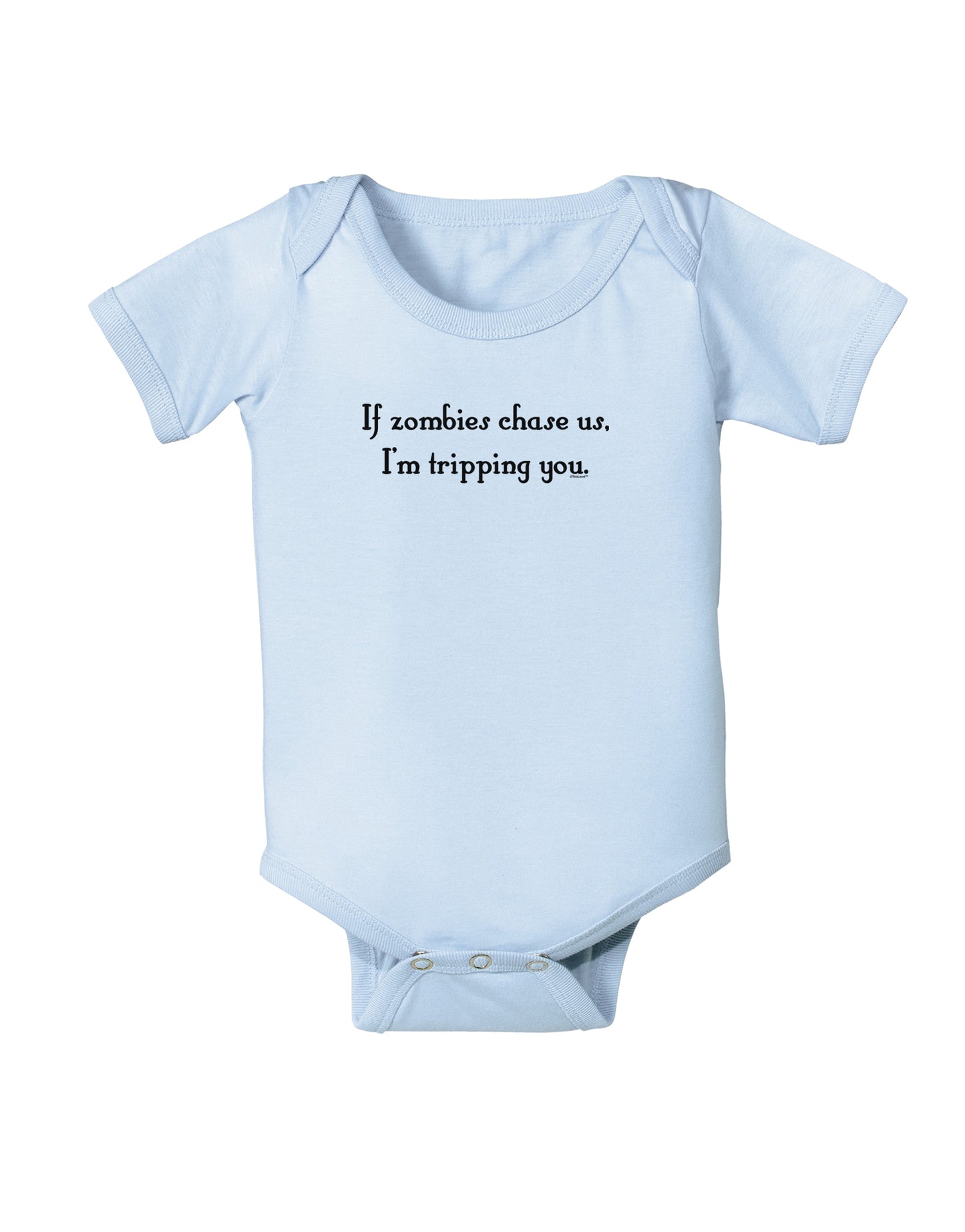 If Zombies Chase Us I'm Tripping You Baby Bodysuit One Piece-Baby Romper-TooLoud-Light-Blue-06-Months-Davson Sales