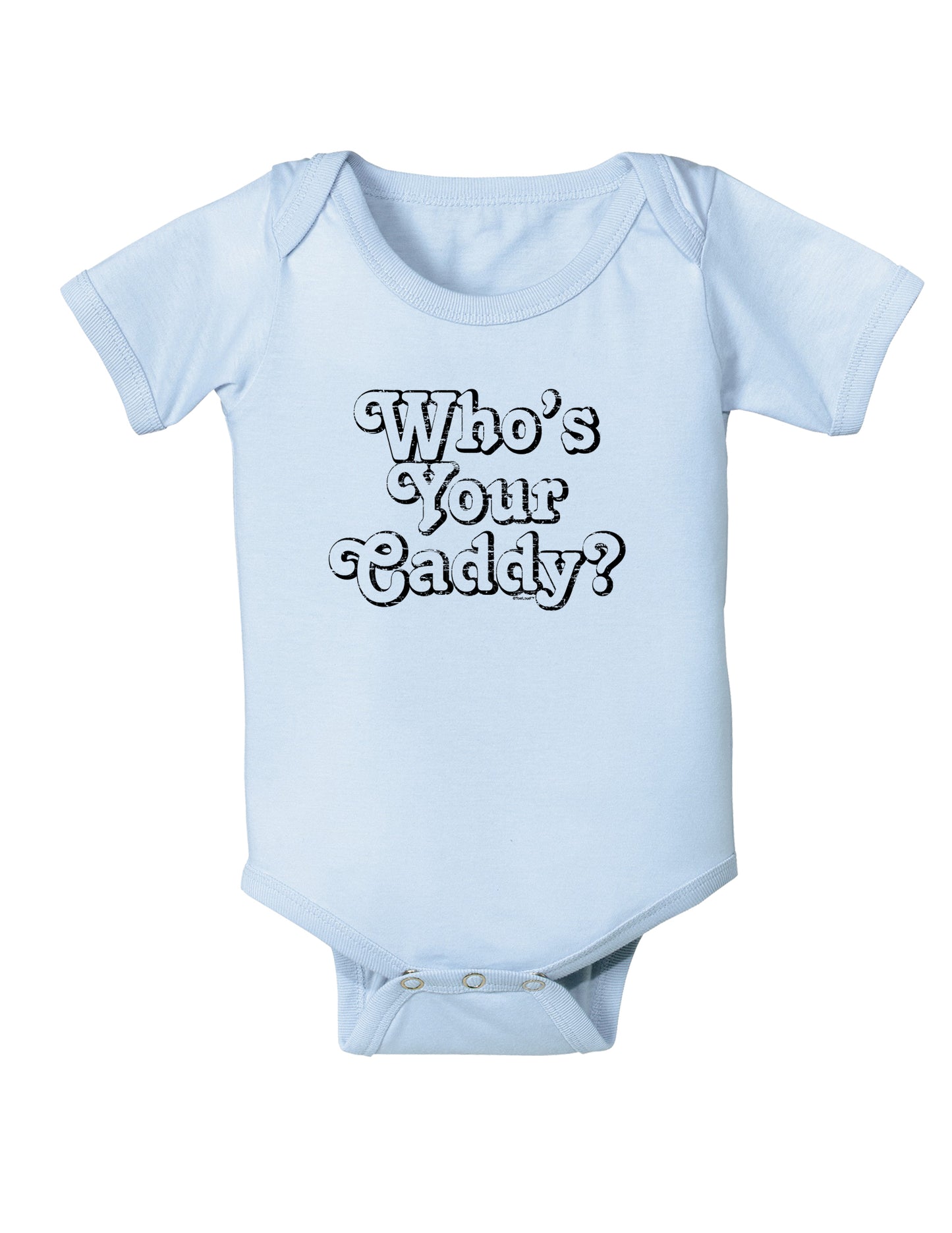 Who's Your Caddy Baby Bodysuit One Piece-Baby Romper-TooLoud-Light-Blue-06-Months-Davson Sales