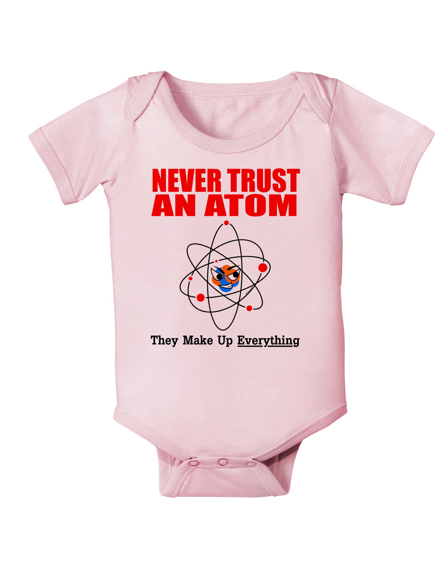 Never Trust An Atom Infant Onesie-TooLoud-Light-Pink-06-Months-Davson Sales
