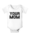 Your Mom Infant Onesie-TooLoud-White-06-Months-Davson Sales