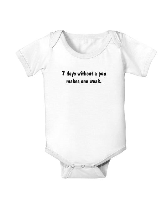 7 Days Without a Pun Makes One Weak Baby Bodysuit One Piece-Baby Romper-TooLoud-White-06-Months-Davson Sales