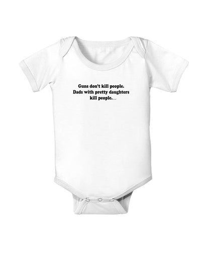 Guns Don't Kill People Dads With Pretty Daughters Kill People Baby Bodysuit One Piece-Baby Romper-TooLoud-White-06-Months-Davson Sales