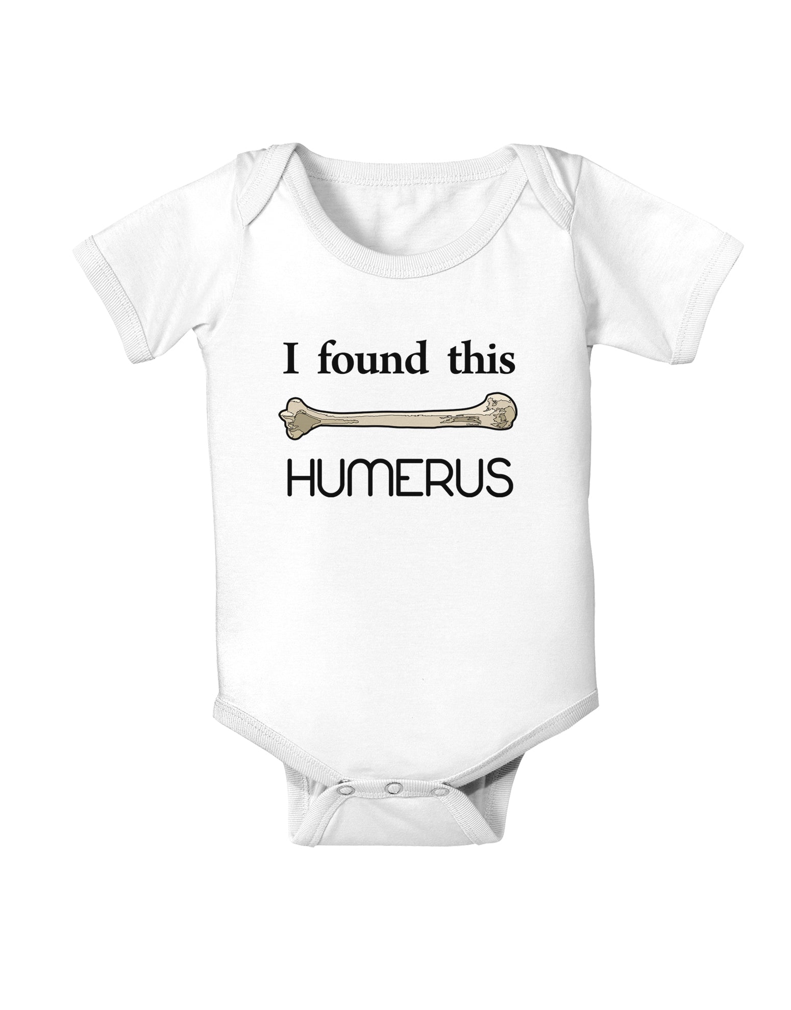 I Found This Humerus - Science Humor Infant Onesie-TooLoud-White-06-Months-Davson Sales