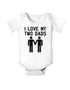 I Love My Two Dads Gay Fathers Baby Bodysuit One Piece-Baby Romper-TooLoud-White-06-Months-Davson Sales