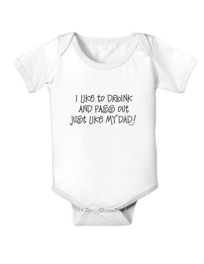 I Like to Drink and Pass Out Just Like My Dad Baby Bodysuit One Piece-Baby Romper-TooLoud-White-06-Months-Davson Sales