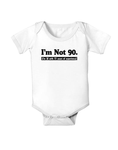 I'm Not 90 I'm 18 with 72 yrs experience Baby Bodysuit One Piece-Baby Romper-TooLoud-White-06-Months-Davson Sales