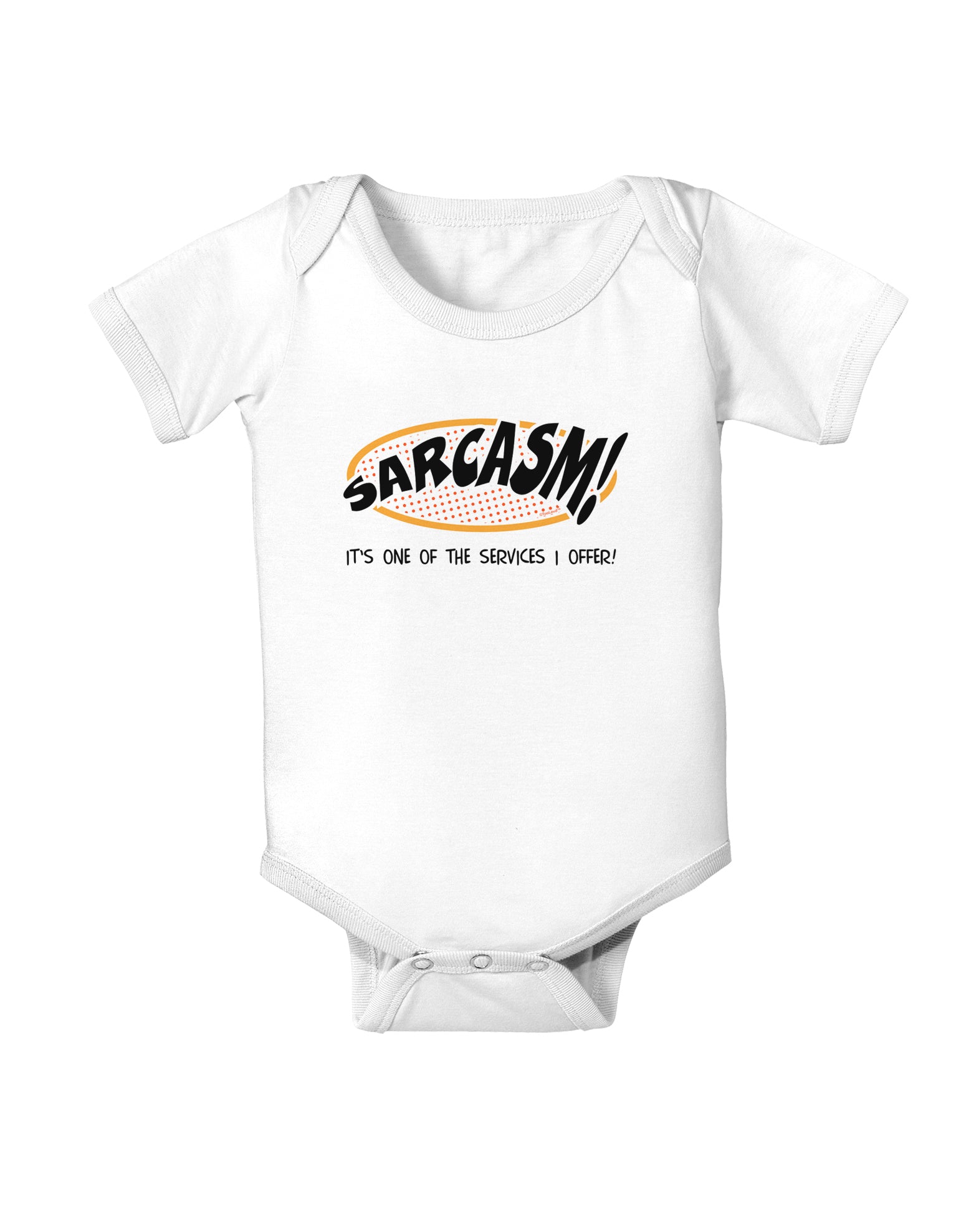 Sarcasm One Of The Services That I Offer Infant Onesie-TooLoud-White-06-Months-Davson Sales