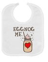 Eggnog Me Baby Bib White Tooloud