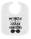 My Uncle is Cooler than yours  Baby Bib White Tooloud