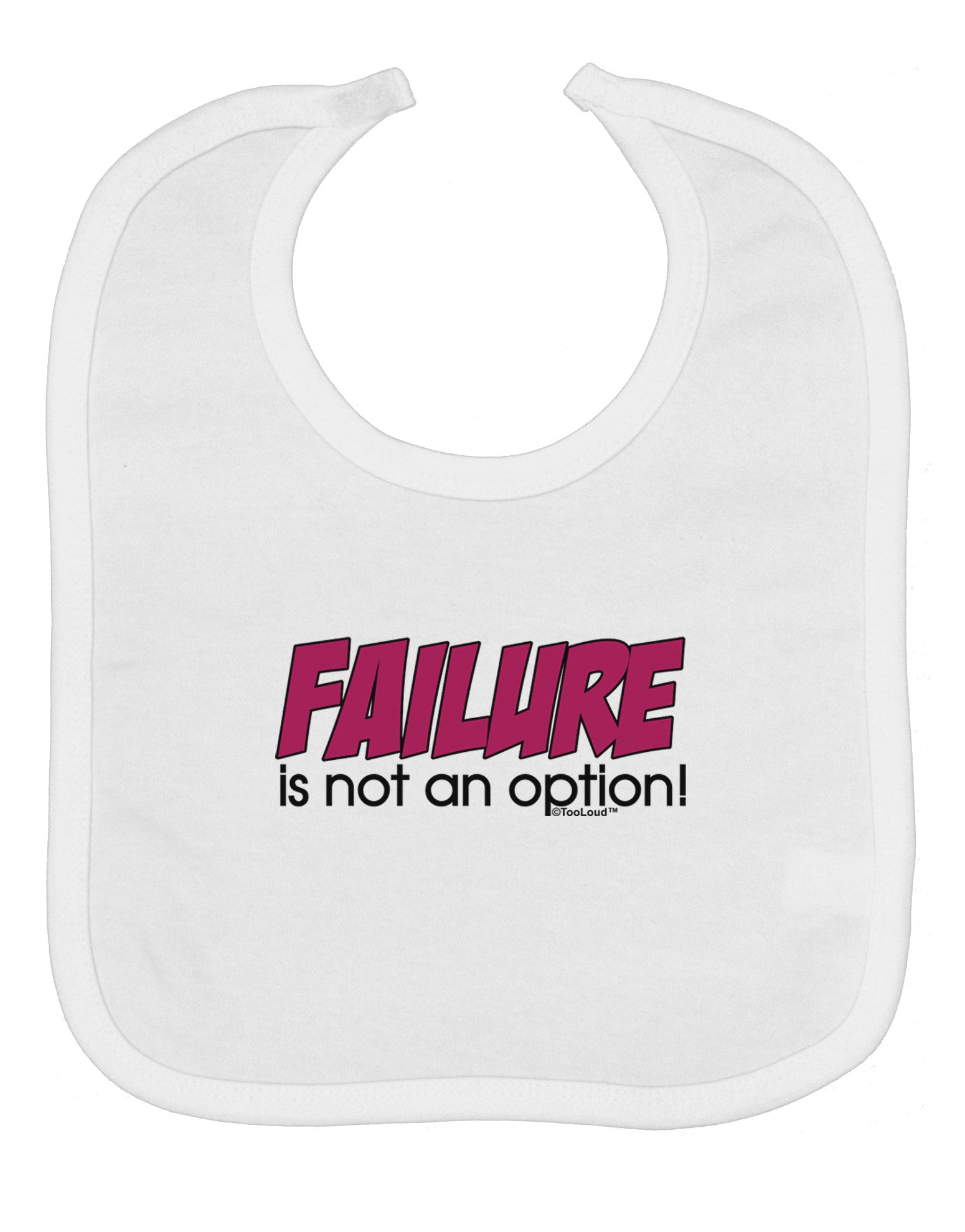 Failure Is Not An Option Baby Bib by TooLoud