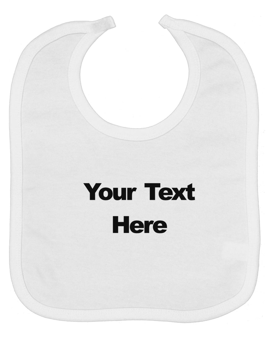 Enter Your Own Words Customized Text Baby Bib-Baby Bib-TooLoud-White-One-Size-Baby-Davson Sales
