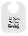 We shall Overcome Fearlessly Baby Bib White Tooloud