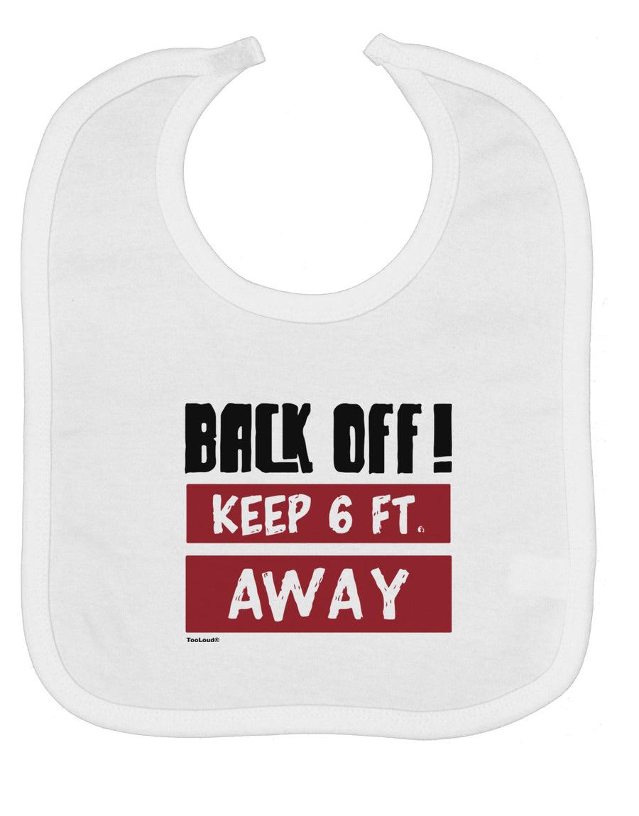 BACK OFF Keep 6 Feet Away Baby Bib-Baby Bib-TooLoud-White-One-Size-Baby-Davson Sales