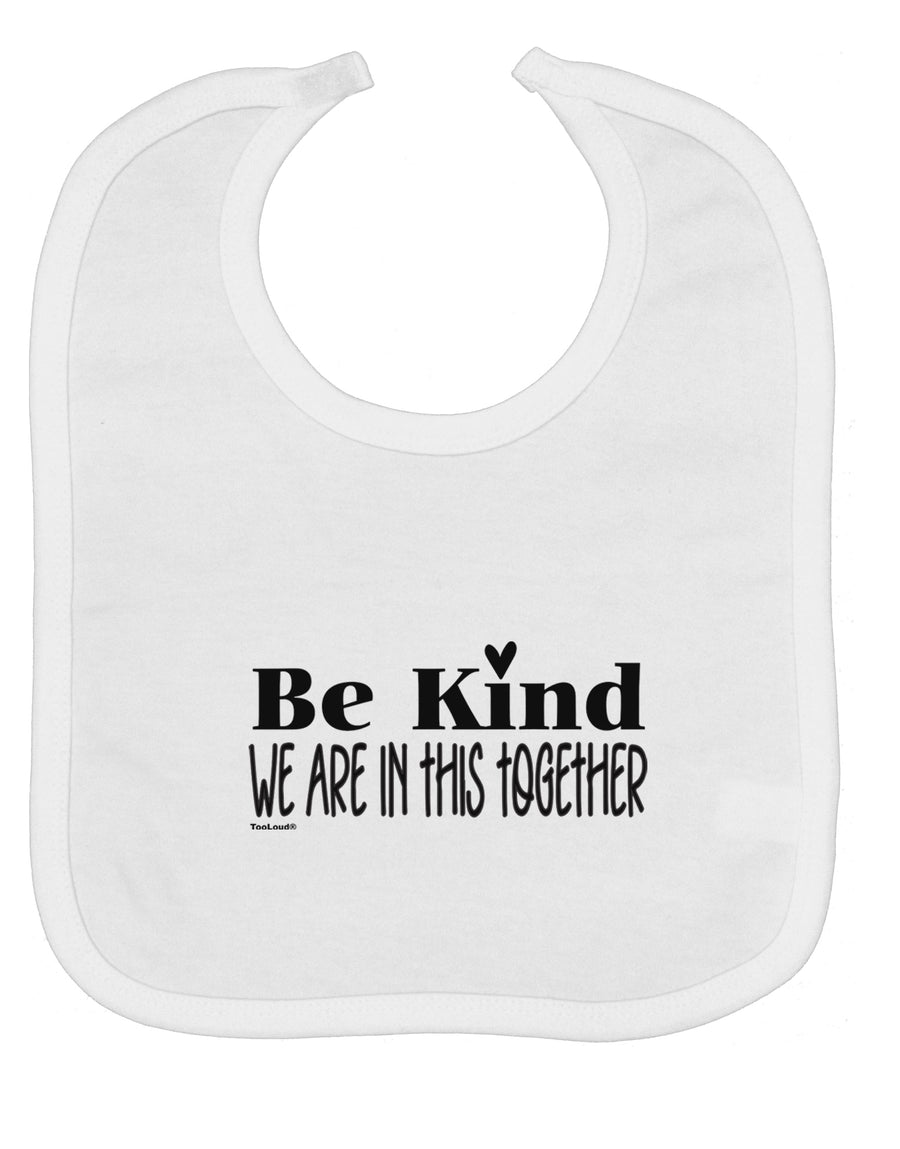 Be kind we are in this together Baby Bib-Baby Bib-TooLoud-White-One-Size-Baby-Davson Sales