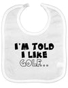 I'm Told I like Golf Baby Bib-Baby Bib-TooLoud-White-One-Size-Baby-Davson Sales