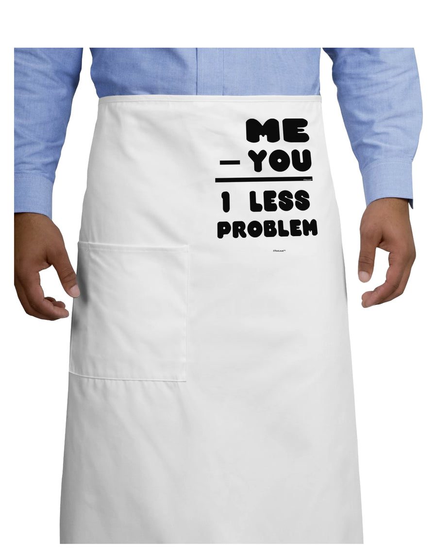 Me - You = 1 Less Problem Adult Bistro Apron-Bistro Apron-TooLoud-White-One-Size-Adult-Davson Sales