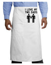 I Love My Two Dads Gay Fathers Adult Bistro Apron-Bistro Apron-TooLoud-White-One-Size-Adult-Davson Sales