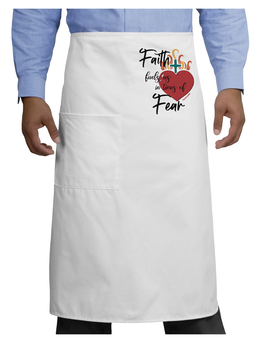 Faith Fuels us in Times of Fear  Adult Bistro Apron White One-Size Too