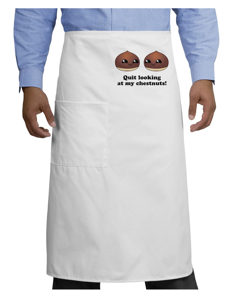 Quit Looking At My Chestnuts - Funny Adult Bistro Apron-Bistro Apron-TooLoud-White-One-Size-Adult-Davson Sales