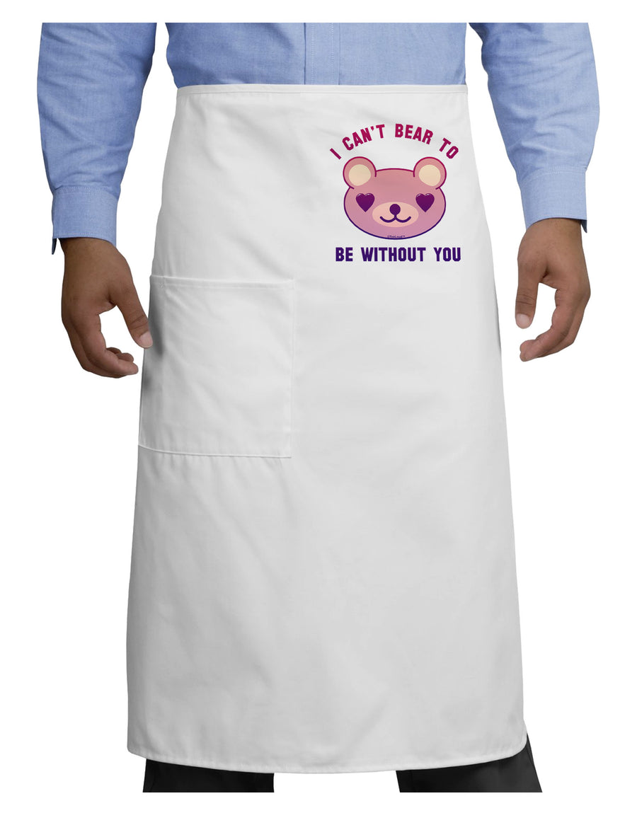 I Can't Bear to be Without You Adult Bistro Apron by-Bistro Apron-TooLoud-White-One-Size-Adult-Davson Sales