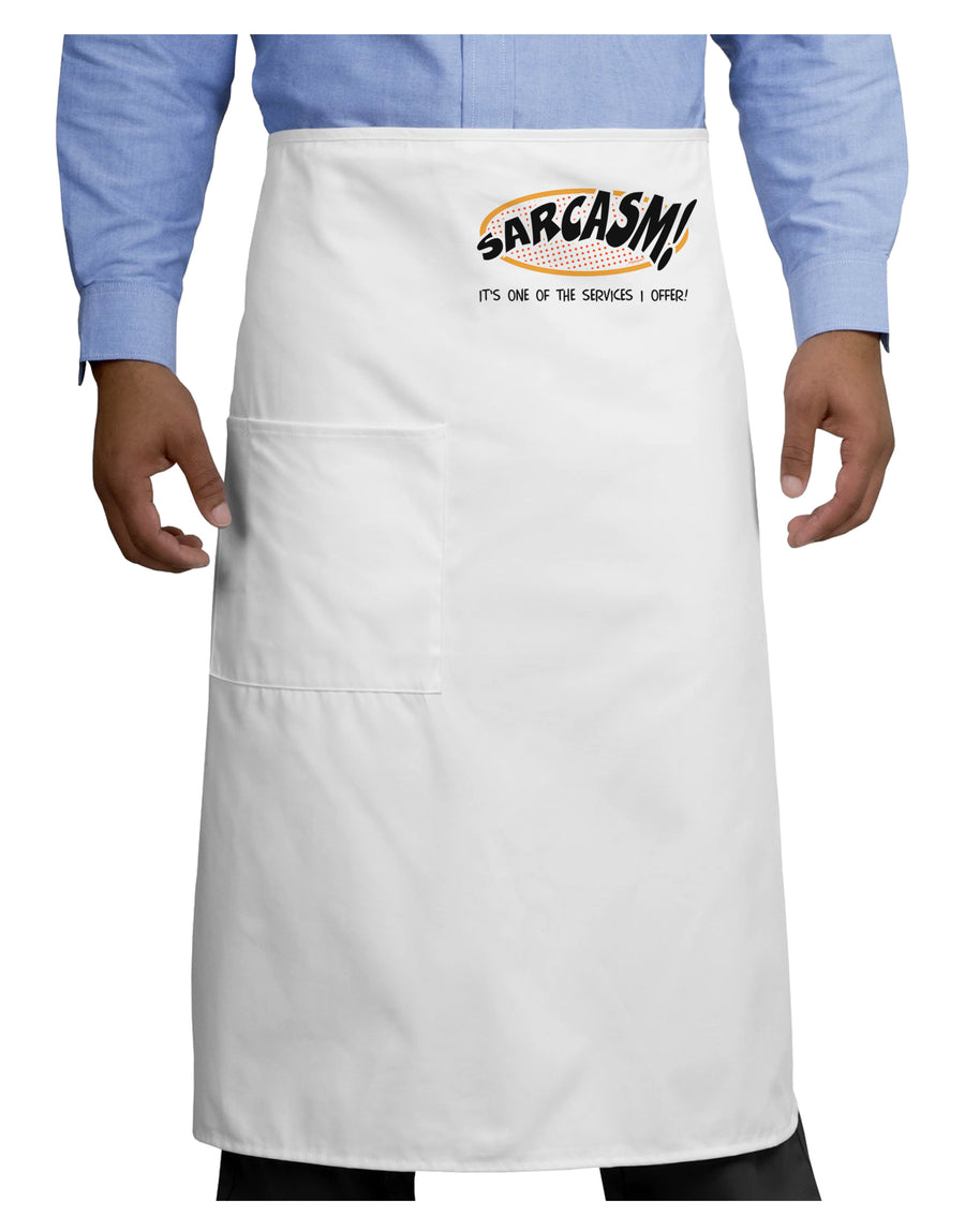 Sarcasm One Of The Services That I Offer Adult Bistro Apron-Bistro Apron-TooLoud-White-One-Size-Adult-Davson Sales