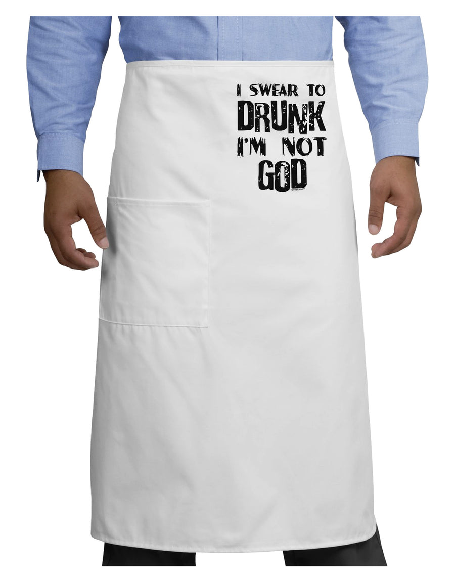 I swear to DRUNK I'm not GOD Adult Bistro Apron-Bistro Apron-TooLoud-White-One-Size-Adult-Davson Sales