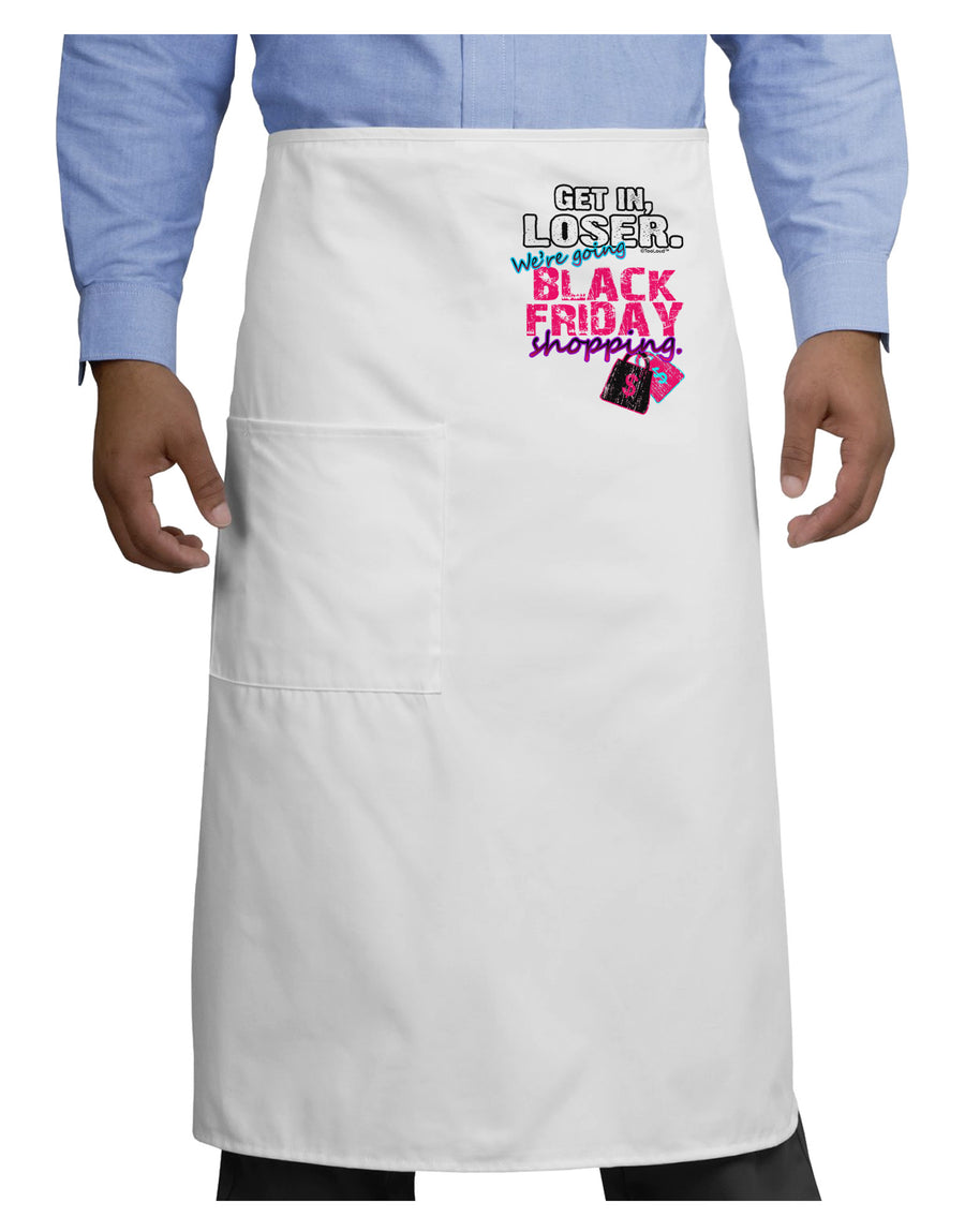 We're going Black Friday Shopping Adult Bistro Apron-Bistro Apron-TooLoud-White-One-Size-Adult-Davson Sales