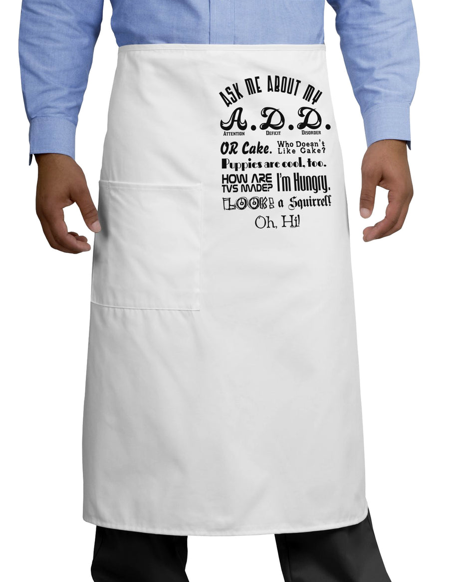 Ask Me About My A.D.D. Adult Bistro Apron-Bistro Apron-TooLoud-White-One-Size-Adult-Davson Sales