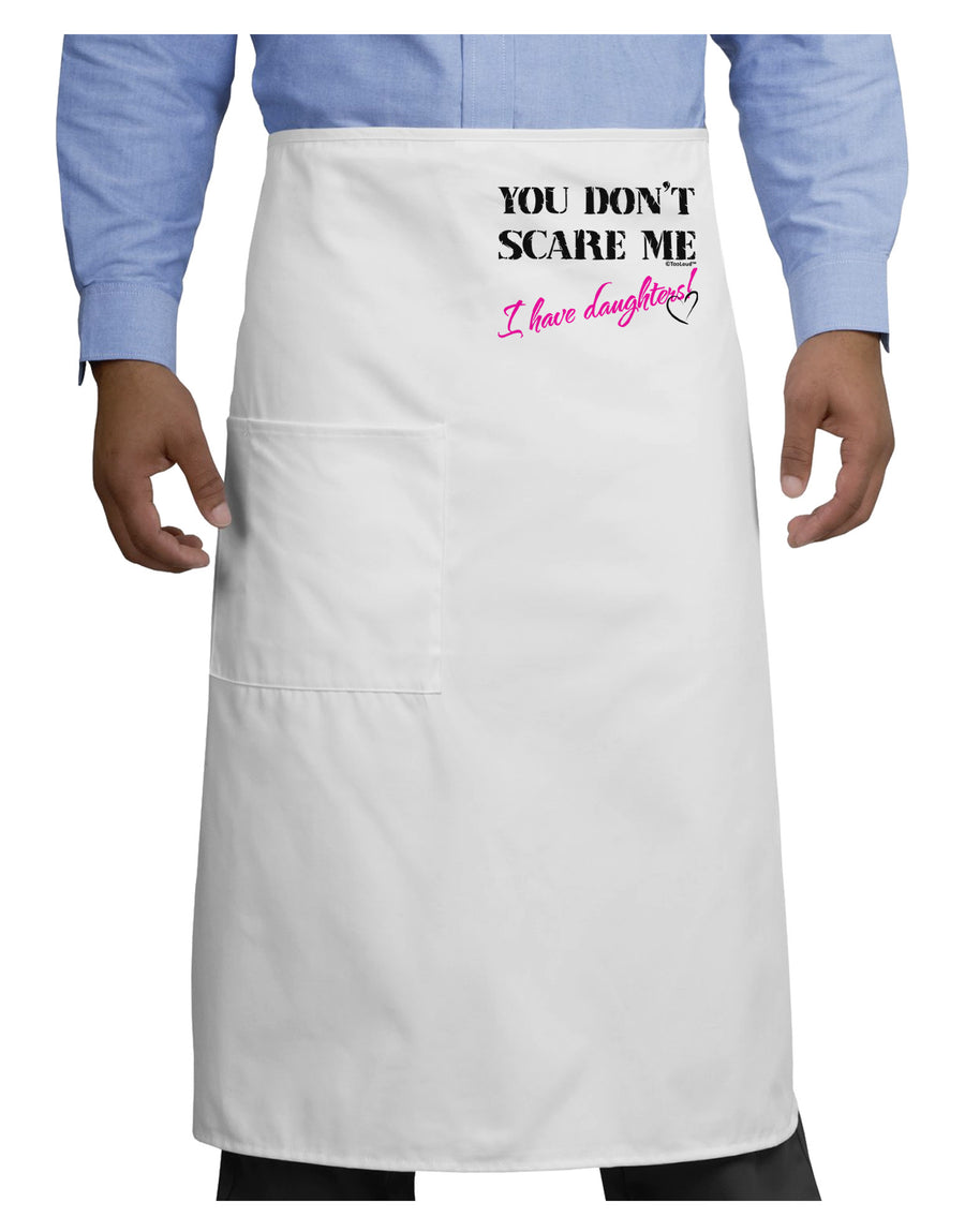 You Don't Scare Me - I Have Daughters Adult Bistro Apron by TooLoud-Bistro Apron-TooLoud-White-One-Size-Adult-Davson Sales