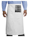 1 Tequila 2 Tequila 3 Tequila More Adult Bistro Apron by TooLoud