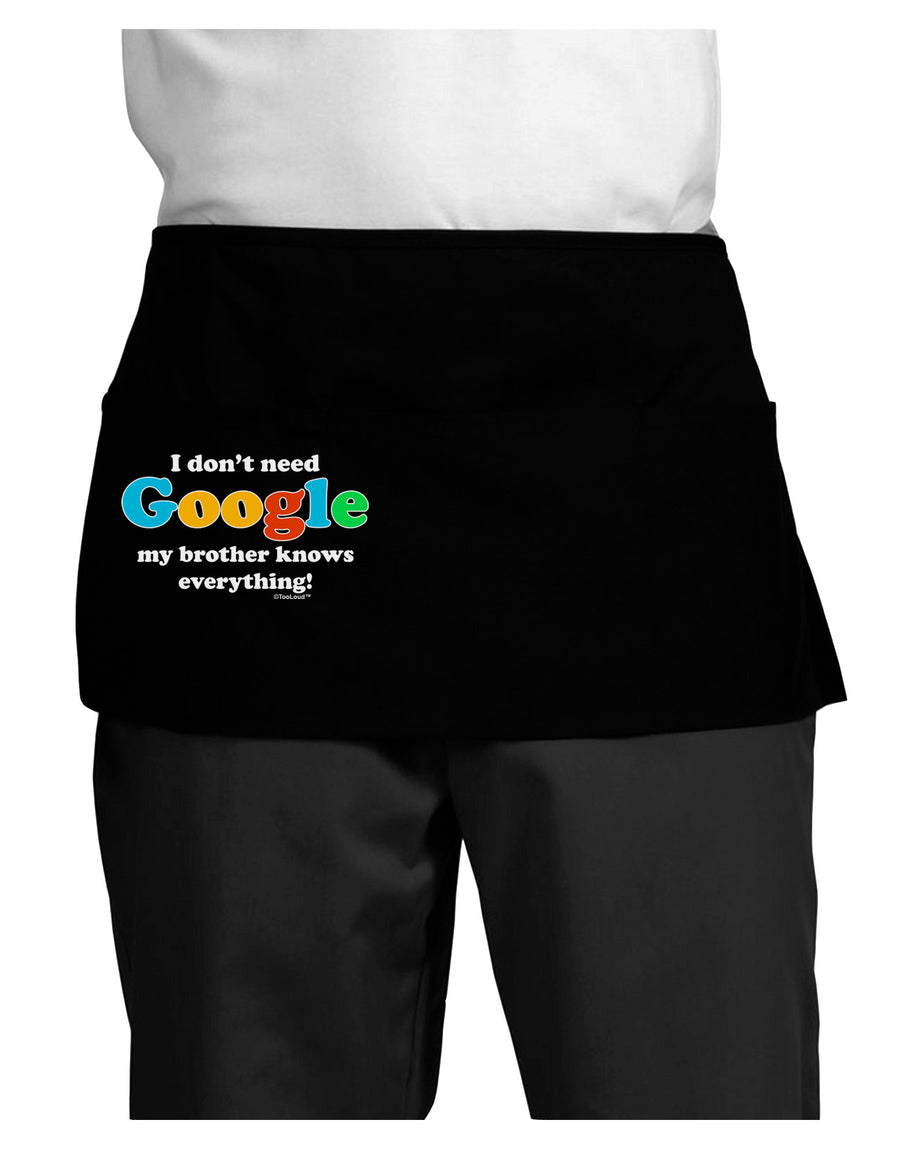 I Don't Need Google - Brother Dark Adult Mini Waist Apron, Server Apron-Mini Waist Apron-TooLoud-Black-One-Size-Davson Sales