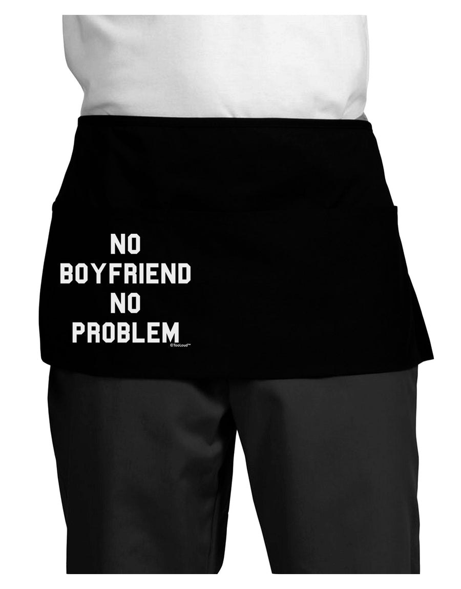 No Boyfriend No Problem Dark Adult Mini Waist Apron, Server Apron by TooLoud-Mini Waist Apron-TooLoud-Black-One-Size-Davson Sales